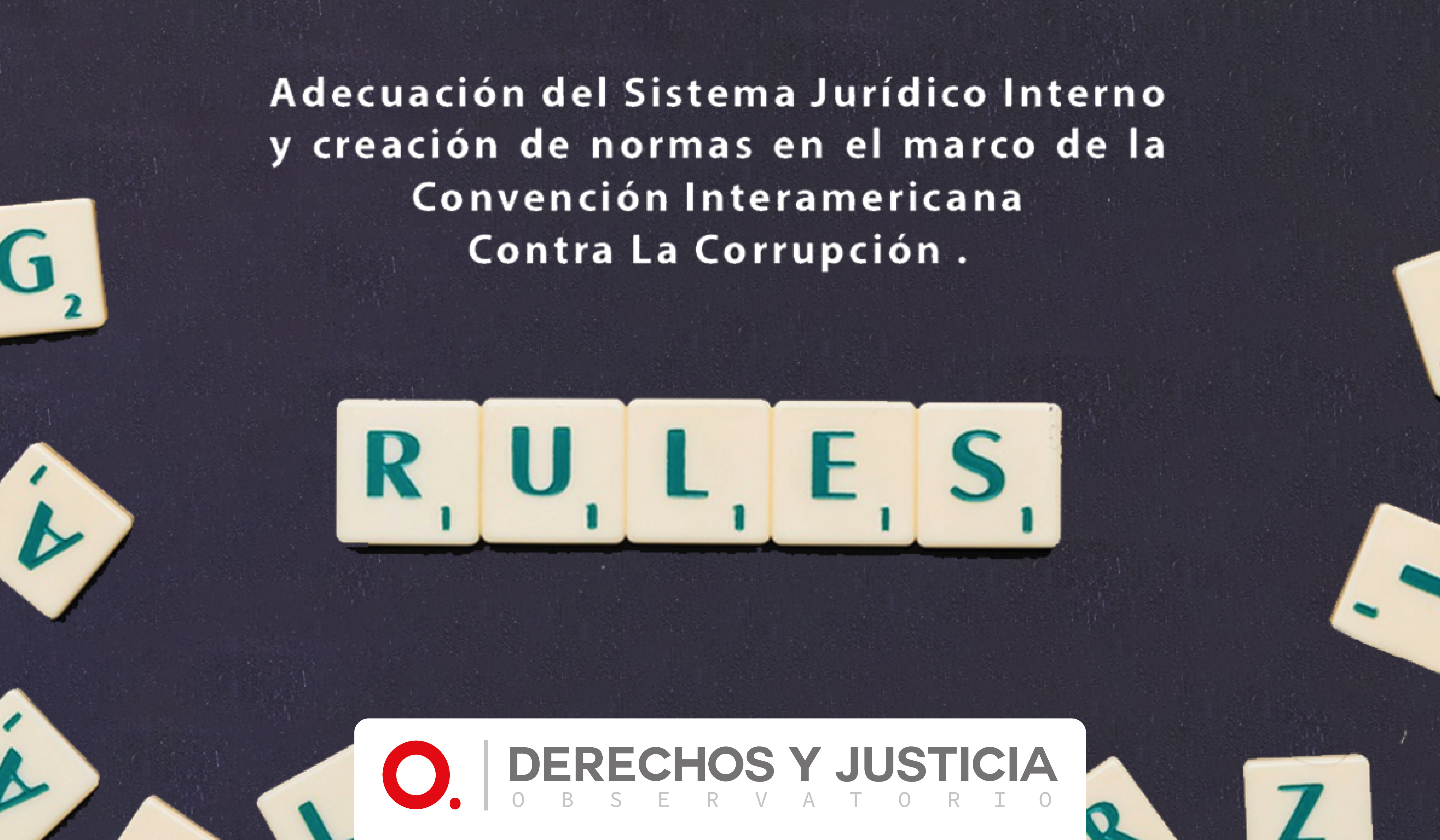 Adecuación del Sistema Jurídico Interno y creación de normas en el marco de la Convención Interamericana contra la corrupción.