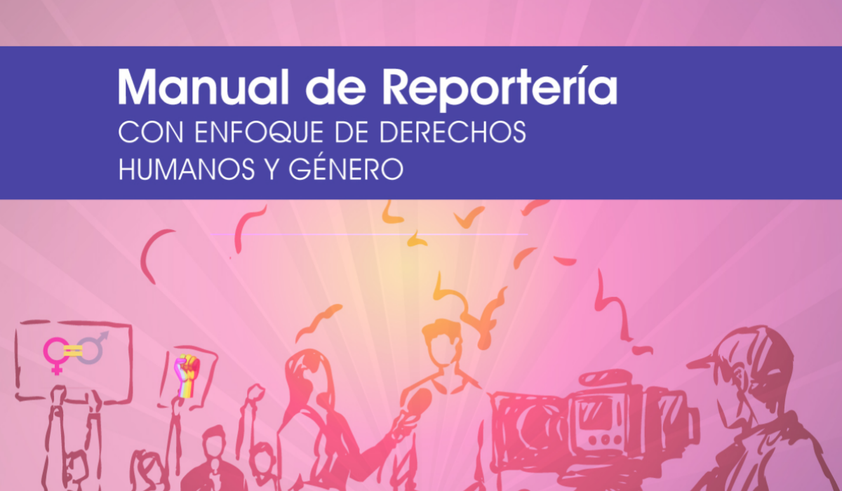 Manual de Reportería con enfoque de Derechos Humanos y Género
