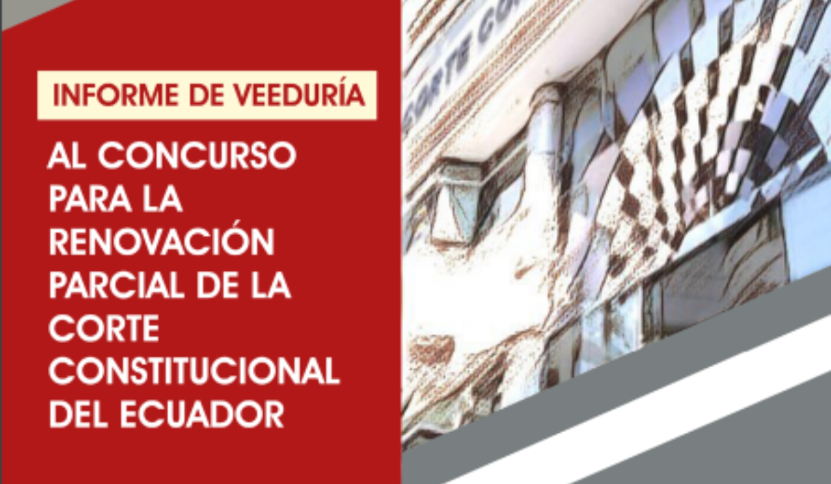 Informe de Veeduría a la renovación parcial de la Corte Constitucional del Ecuador