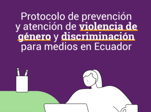 Protocolo de Prevención y Atención de Violencia de Género y Discriminación para Medios en Ecuador