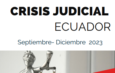 Informe: Crisis de la justicia en Ecuador (SEP – DIC 2023)